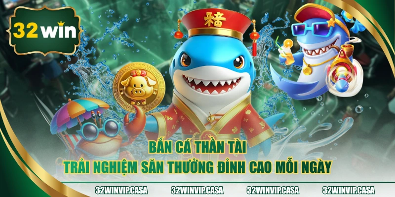 Bắn Cá Thần Tài – Trải Nghiệm Săn Thưởng Cực Đỉnh Cao