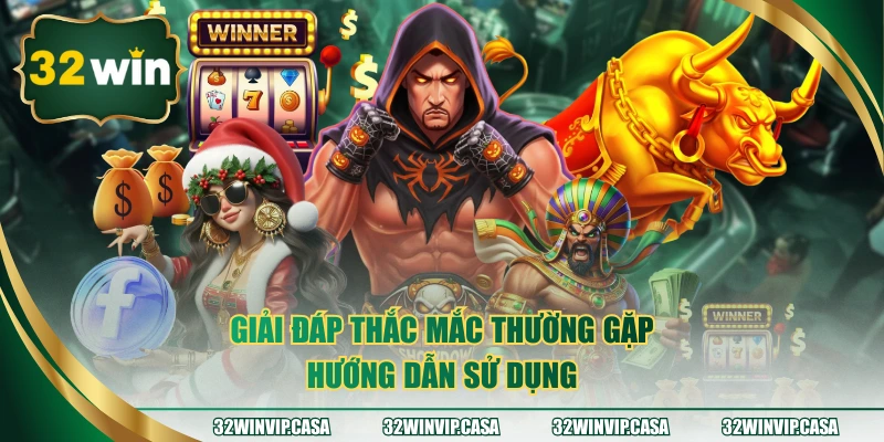 Giải đáp thắc mắc thường gặp, hướng dẫn sử dụng