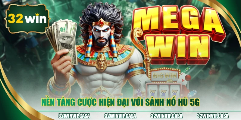 Nền tảng cược hiện đại với sảnh nổ hũ 5G