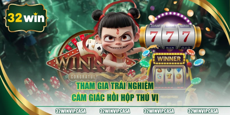 Tham gia trải nghiệm cảm giác hồi hộp thú vị