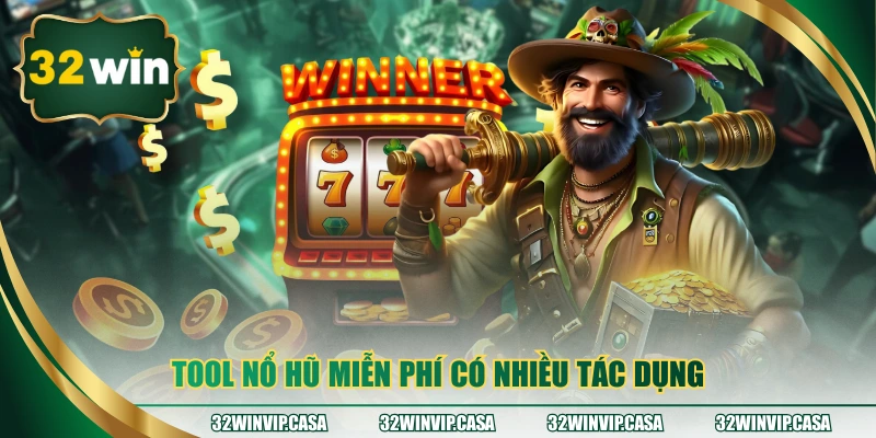 Tool nổ hũ miễn phí có nhiều tác dụng