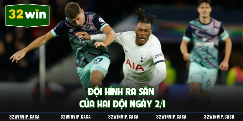 Đội hình ra sân của hai đội ngày 2/1